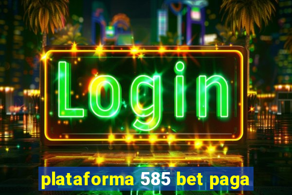 plataforma 585 bet paga