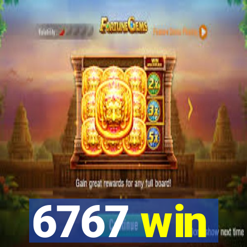 6767 win