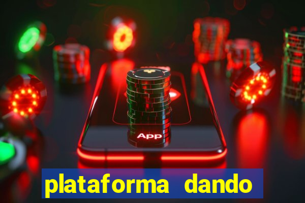 plataforma dando dinheiro no cadastro