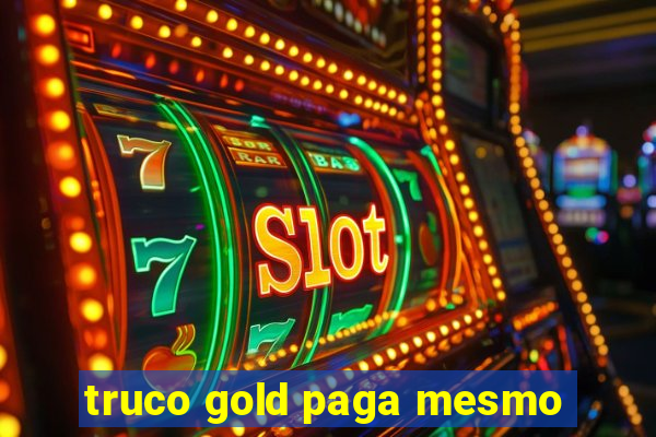 truco gold paga mesmo