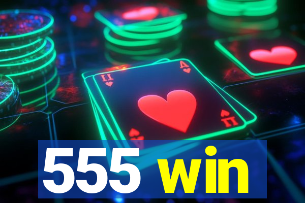 555 win