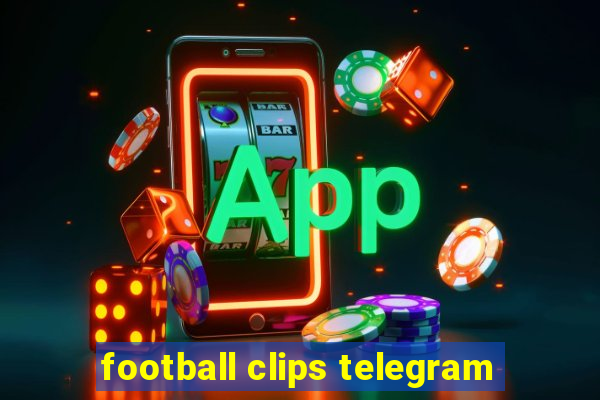 football clips telegram