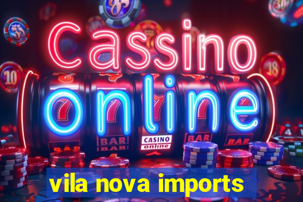 vila nova imports