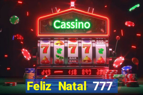 Feliz Natal 777 plataforma login