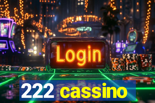 222 cassino