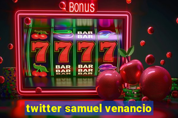 twitter samuel venancio