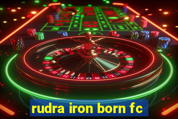 rudra iron born fc