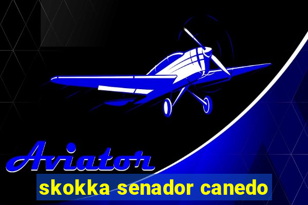 skokka senador canedo