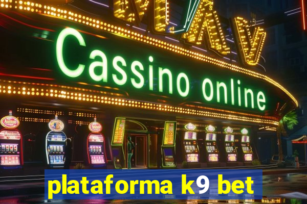 plataforma k9 bet