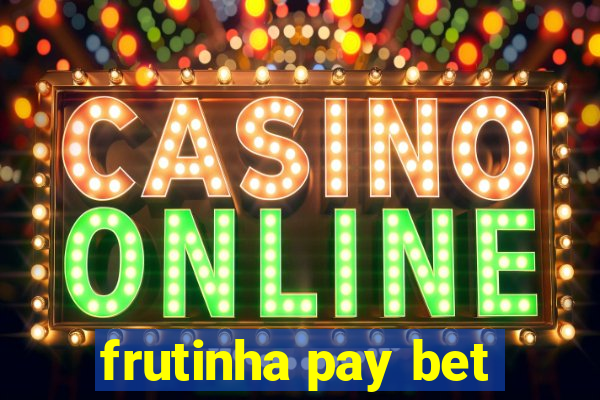 frutinha pay bet