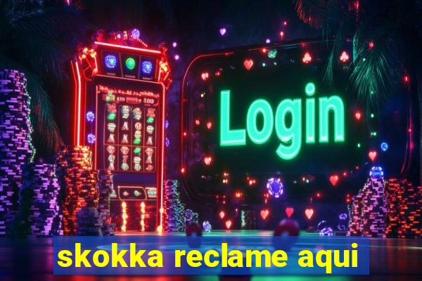 skokka reclame aqui