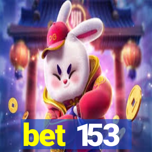 bet 153