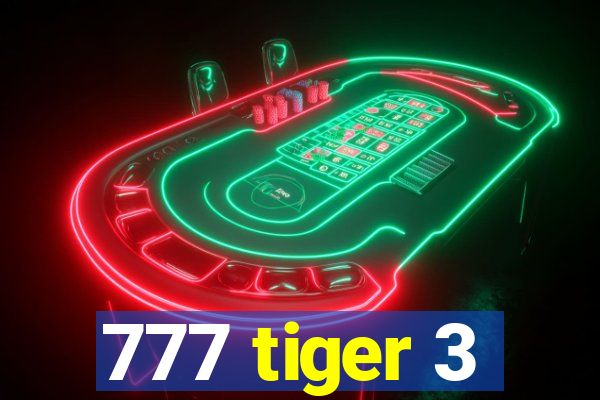 777 tiger 3