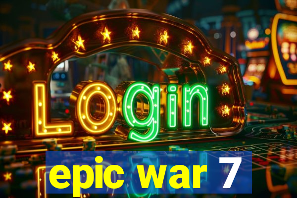 epic war 7