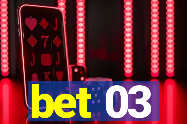 bet 03