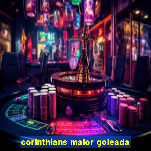 corinthians maior goleada