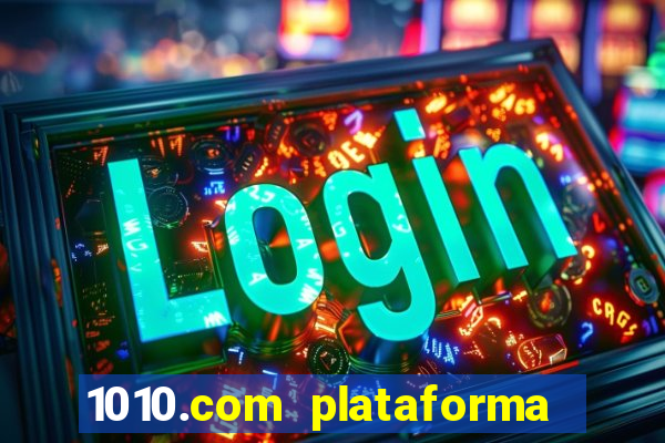 1010.com plataforma de jogos