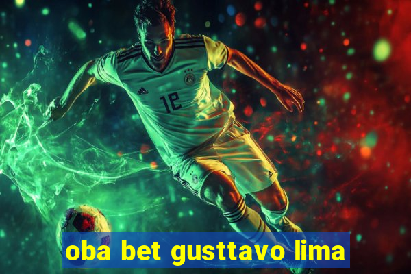 oba bet gusttavo lima