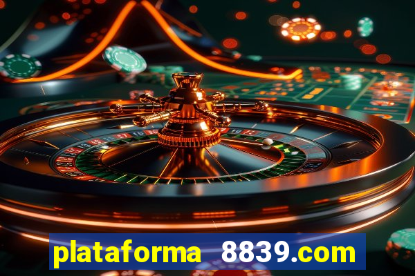 plataforma 8839.com é confiável