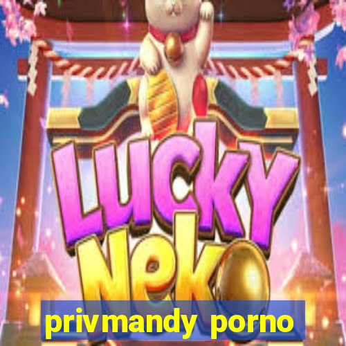 privmandy porno