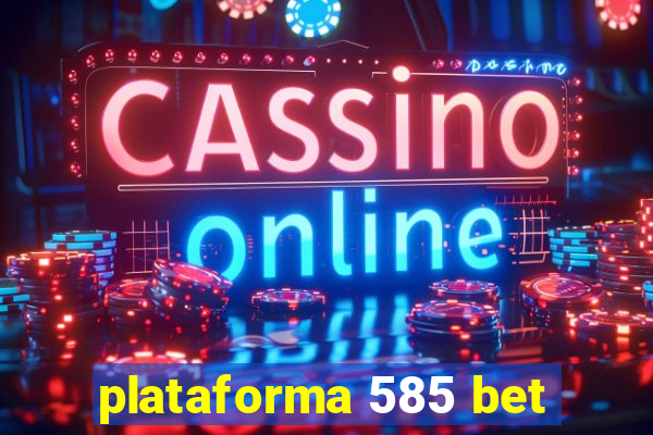 plataforma 585 bet