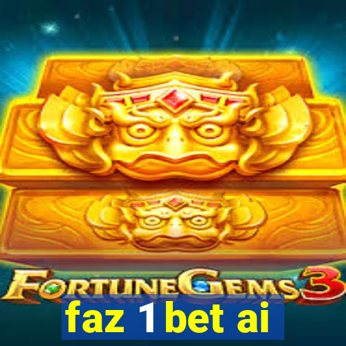 faz 1 bet ai