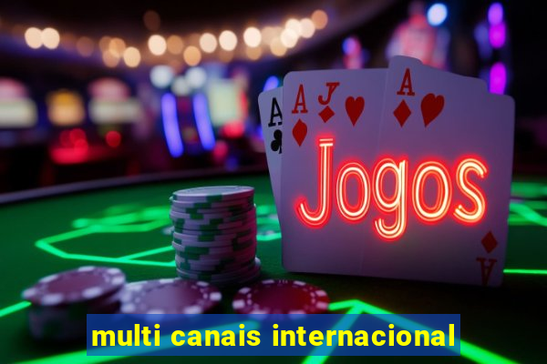 multi canais internacional