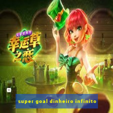 super goal dinheiro infinito