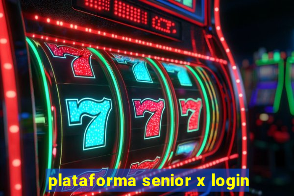 plataforma senior x login