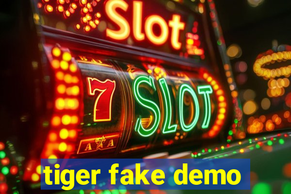 tiger fake demo