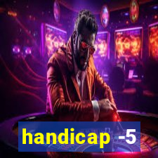 handicap -5