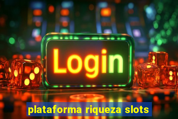 plataforma riqueza slots