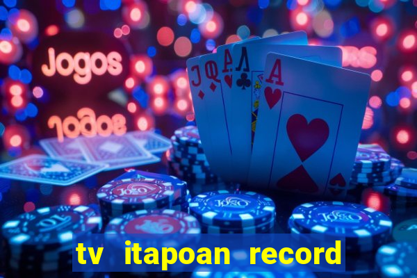 tv itapoan record bahia ao vivo online