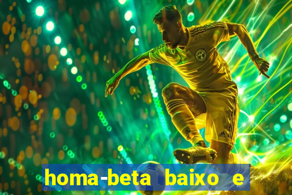 homa-beta baixo e glicose normal