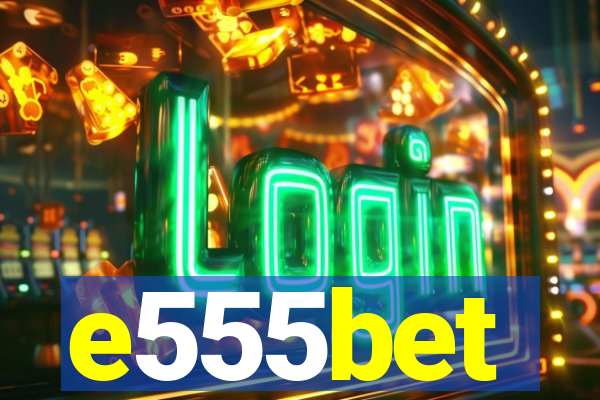 e555bet