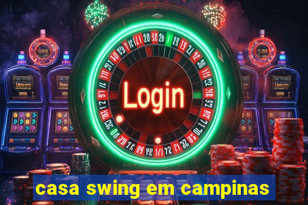 casa swing em campinas