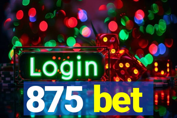 875 bet