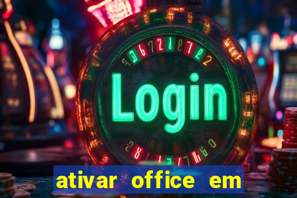 ativar office em 30 segundos