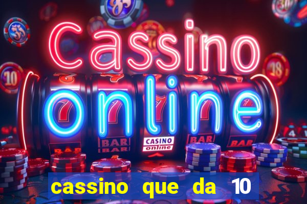 cassino que da 10 reais no cadastro