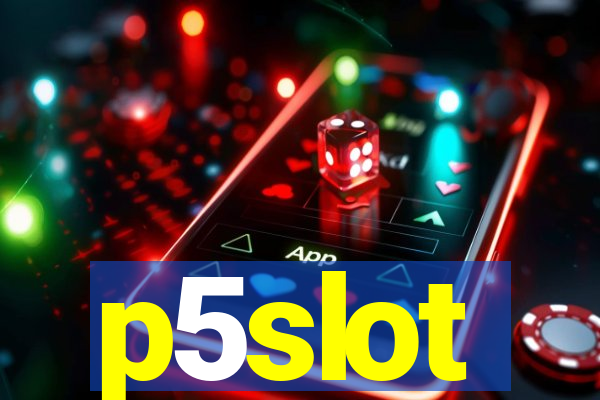 p5slot