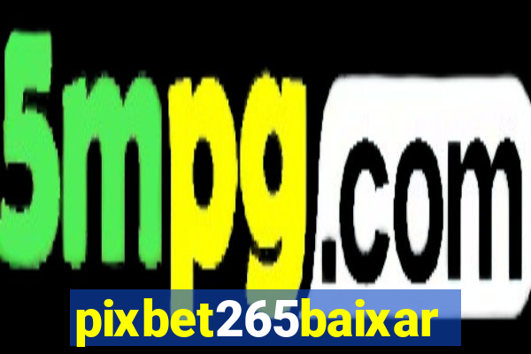 pixbet265baixar