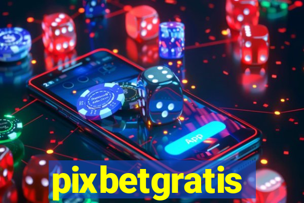 pixbetgratis