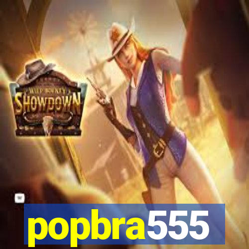 popbra555