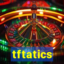 tftatics