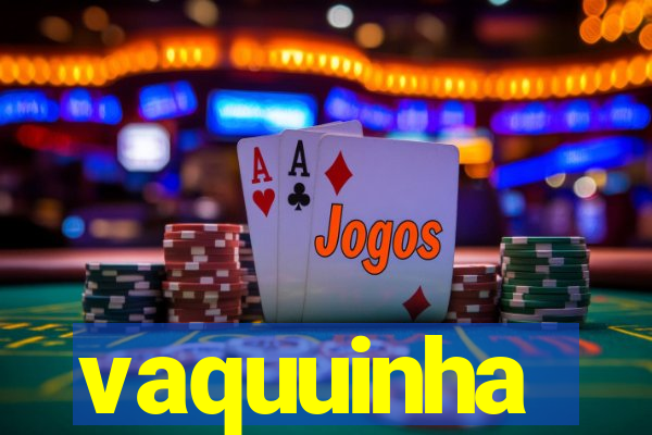 vaquuinha